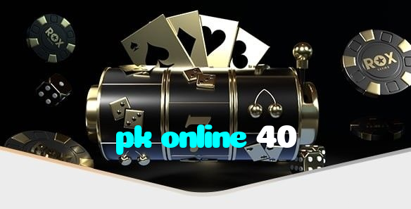 pk online 40